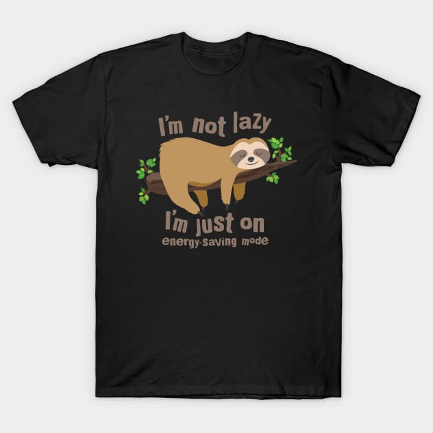 I Am Not Lazy...I'm Just On Energy-Saving Mode T-Shirt by PCStudio57